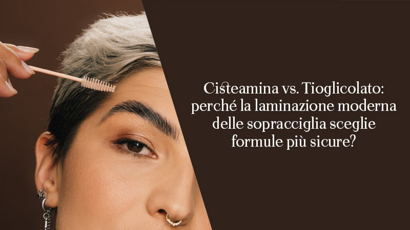 Cisteamina vs. Tioglicolato: perché la moderna laminazione delle sopracciglia sceglie formule più sicure?
